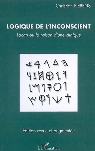 Christian Fierens - Logique de l'inconscient - Lacan ou la raison d'une clinique.