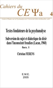Christian Fierens - Textes fondateurs de la psychanalyse - Subversion du sujet et dialectique du désir dans l'inconscient freudien (Lacan, 1960) : Fascicule 1.