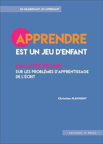 Apprendre est un jeu d'enfant. Un autre regard sur les problèmes d'apprentissage