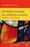 Christian Flèche - Décodage biologique des problèmes oculaires.