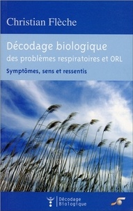 Décodage biologique du système respiratoire et ORL - Symptômes, sens et ressentis.pdf