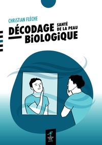 Christian Flèche - Décodage biologique - Santé de la peau.