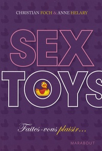 Christian Foch et Anne Helary - Sex Toys - Faites-vous plaisir.