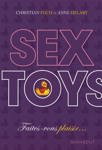 Christian Foch et Anne Helary - Sex Toys - Faites-vous plaisir.