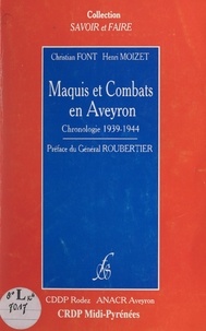 Christian Font et Henri Moizet - Maquis et combats en Aveyron - Opinion publique et Résistance dans l'Aveyron. Chronologie 1939-1944.