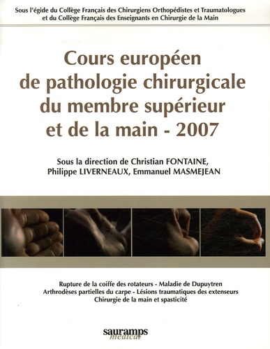 Christian Fontaine et Philippe Liverneaux - Cours européen de pathologie chirurgicale du membre supérieur et de la main - 2007.