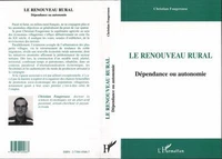 Le Renouveau Rural : Dependance Ou Autonomie