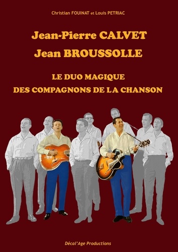 Christian Fouinat et Louis Pétriac - Jean-Pierre Calvet, Jean Broussolle - Le duo magique des compagnons de la chanson.