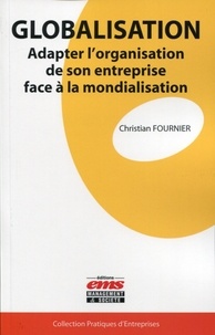 Christian Fournier - Globalisation - Adapter l'organisation de son entreprise face à la mondialisation.