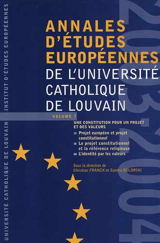 Christian Franck - Annales d'études européennes de l'Université catholique de Louvain - Volume 7, Une constitution pour un projet et des valeurs.