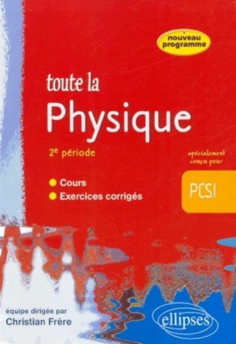 Christian Frère - Toute la physique 2e période PCSI.