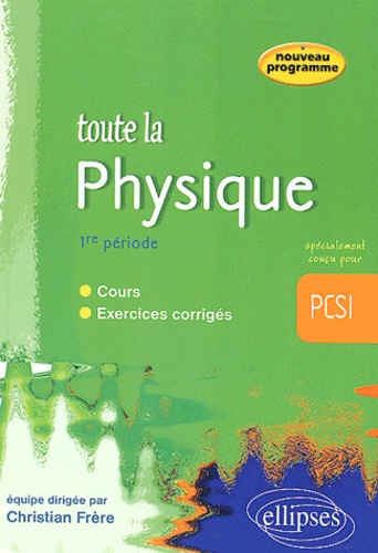 Christian Frère et Dominique Blois - Toute la physique première période PCSI.
