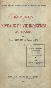 Christian Funck-Brentano et René Hoffherr - Revenus et niveaux de vie indigènes au Maroc.