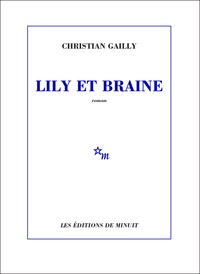 Christian Gailly - Lily et Braine.