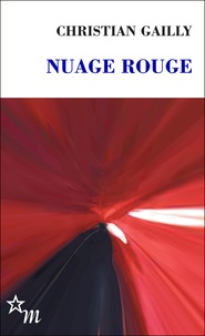 Christian Gailly - Nuage rouge.