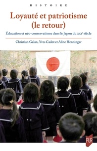 Christian Galan et Yves Cadot - Loyauté et patriotisme (le retour) - Education et néo-conservatisme dans le Japon du XXIe siècle.