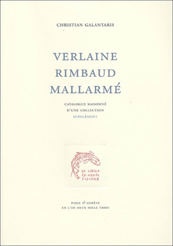 Christian Galantaris - Verlaine Rimbault Mallarmé - Catalogue raisonné d'une collection, Supplément.