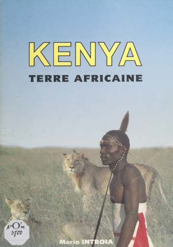 Christian Galdera et Mario Introïa - Kenya - Terre africaine.