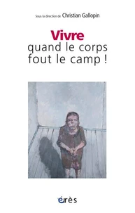 Vivre quand le corps fout le camp !