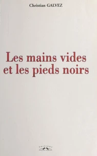 Les Mains Vides Et Les Pieds Noirs