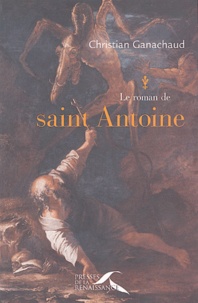 Christian Ganachaud - Le roman de saint Antoine.
