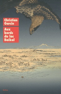 Christian Garcin - Aux bords du lac Baïkal.