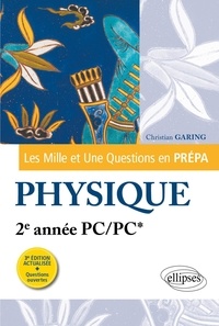 Christian Garing - Les Mille et Une questions de la physique en prépa 2e année PC/PC*.