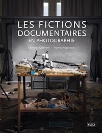 Christian Gattinoni et Yannick Vigouroux - Les fictions documentaires en photographies.