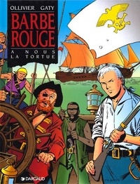 Christian Gaty et Jean Ollivier - Barbe-Rouge Tome 22 : A nous la Tortue.