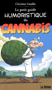 Christian Gaudin - Le petit guide humoristique du cannabis.
