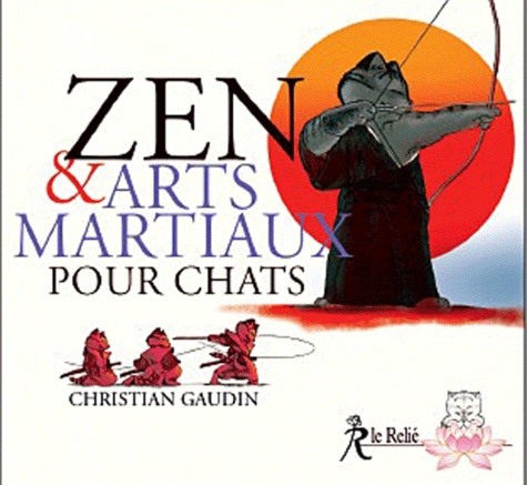 Christian Gaudin - Zen et arts martiaux pour chats.