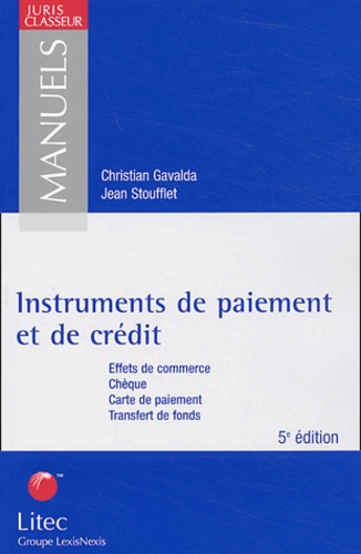 Christian Gavalda et Jean Stoufflet - Instruments de paiement et de crédit - Effets de commerce, chèque, cartes de paiement, transfert de fonds.