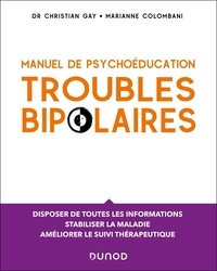 Christian Gay et Marianne Colombani - Manuel de psychoéducation - Troubles bipolaires - Programme de psychoéducation en 15 séances.
