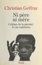 Christian Geffray - Ni père ni mère - Critique de la parenté : le cas makhuwa.