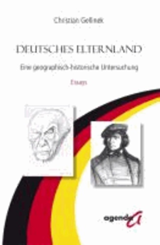 Christian Gellinek - Deutsches Elternland - Eine geographisch-historische Untersuchung. Essays.