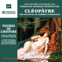 Christian-Georges Schwentzel - Cléopâtre. Une dynastie de femmes puissantes.