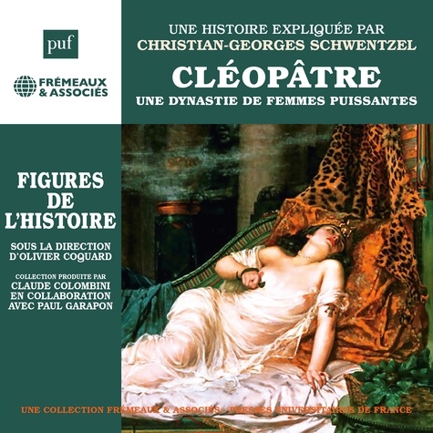 Christian-Georges Schwentzel - Cléopâtre. Une dynastie de femmes puissantes.
