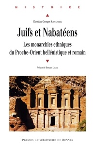 Christian-Georges Schwentzel - Juifs et Nabatéens - Les monarchies ethniques du Proche-Orient hellénistique et romain.