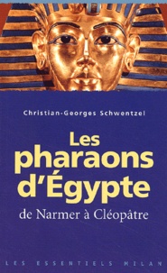Christian-Georges Schwentzel - Les Pharaons d'Egypte - De Narmer à Cléopâtre.