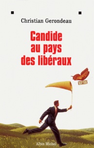 Christian Gerondeau - Candide au pays des libéraux.