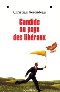 Christian Gerondeau et Christian Gerondeau - Candide au pays des libéraux.