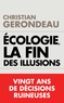 Christian Gerondeau - Écologie, la fin des illusions - Vingt ans de décisions ruineuses.