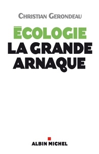 Christian Gerondeau et Christian Gerondeau - Ecologie la grande arnaque.