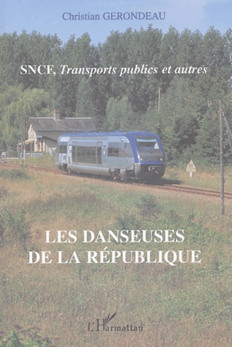 Christian Gerondeau - Les danseuses de la République - SNCF, transports publics et autres.