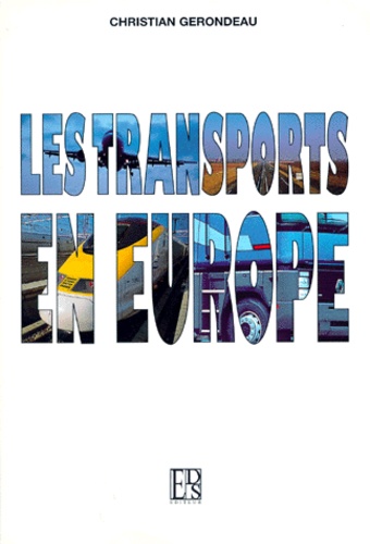 Christian Gerondeau - Les transports en Europe.