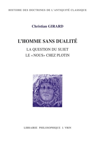 Christian Girard - L'homme sans dualité - La question du sujet - Le "nous" chez Plotin.