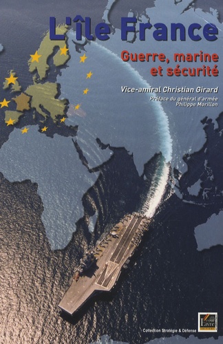 Christian Girard - L'île France - Guerre, marine et sécurité.