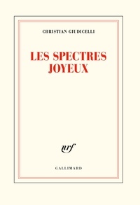 Christian Giudicelli - Les spectres joyeux.