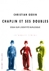 Christian Godin - Chaplin et ses doubles - Essai sur l'identité burlesque.