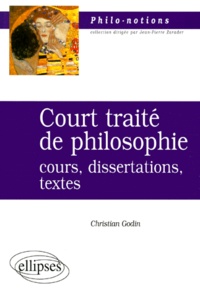 Christian Godin - COURT TRAITE DE PHILOSOPHIE. - Cours, dissertations, textes.
